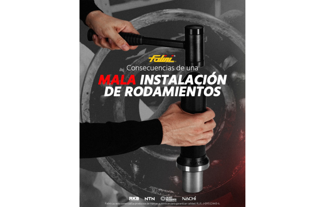 Consecuencias de una mala instalación de rodamientos industriales NTN, Craft, Nachi y RKB